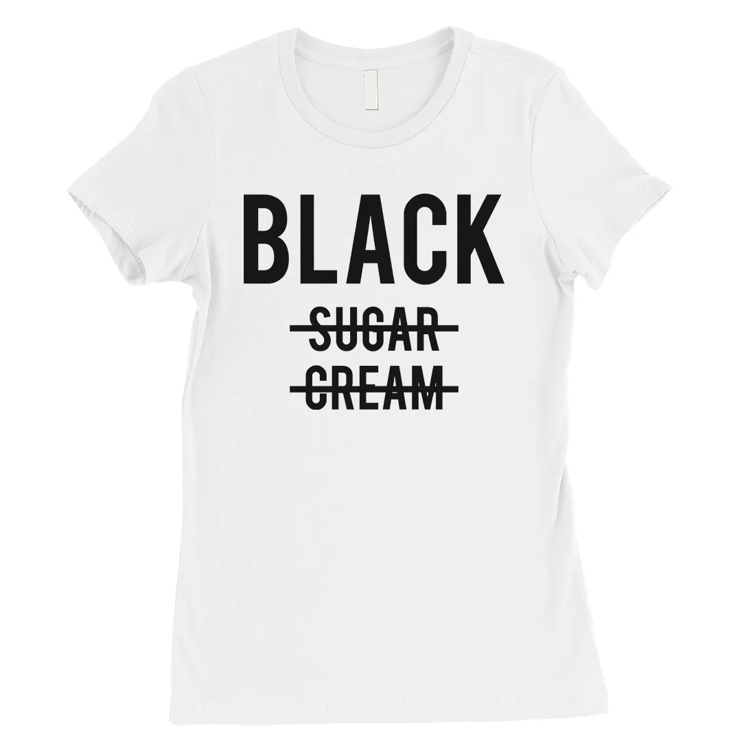 365 Printing Black No Sugar Cream Womens Strong Confidence Coffee T-Shirt