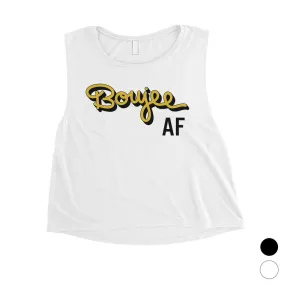 365 Printing Boujee AF Womens Funny Extreme Mood Entertaining Crop Tank Top Gift