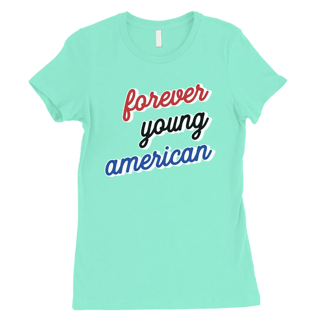 365 Printing Forever Young American Womens Strong Independent Youthful T-Shirt