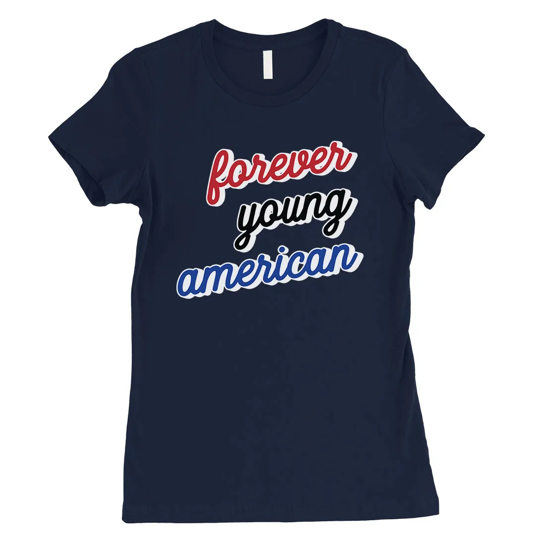 365 Printing Forever Young American Womens Strong Independent Youthful T-Shirt