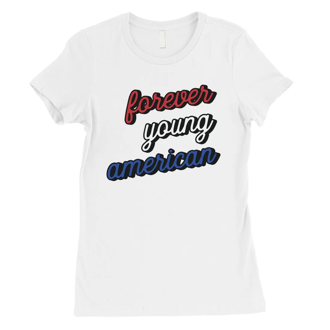 365 Printing Forever Young American Womens Strong Independent Youthful T-Shirt