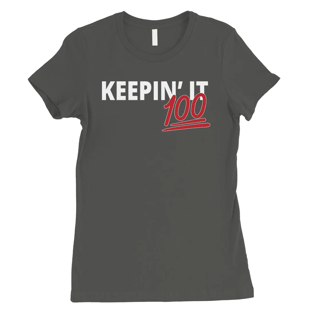 365 Printing Keepin' It 100 Womens Goal-Oriented Genuine Confident T-Shirt