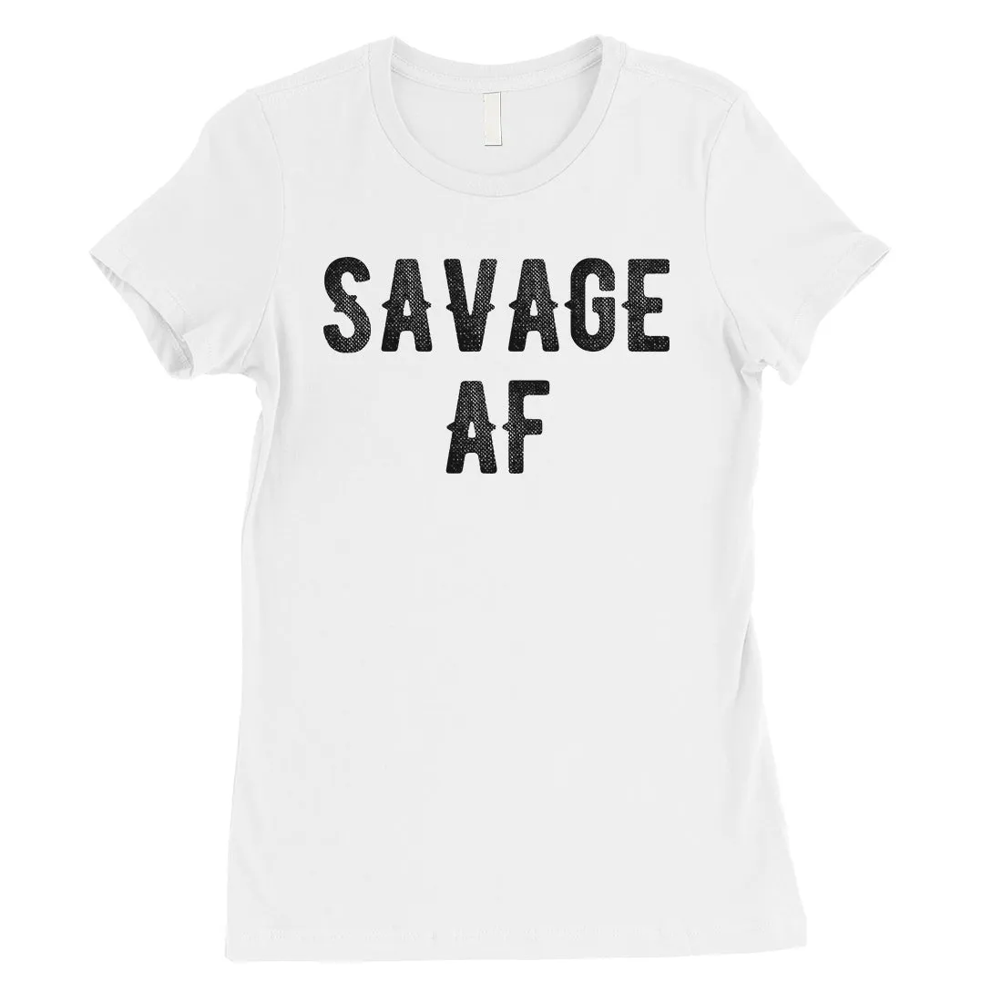 365 Printing Savage AF Womens Strong Fierce Confidence Mood T-Shirt For Friend