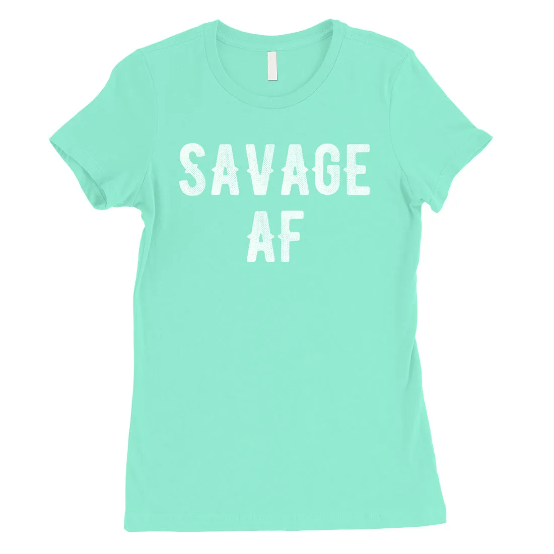 365 Printing Savage AF Womens Strong Fierce Confidence Mood T-Shirt For Friend