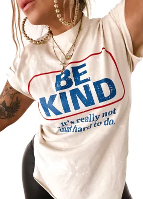 BE KIND (IT'S NOT THAT HARD TO DO) SIDE SLIT TEE