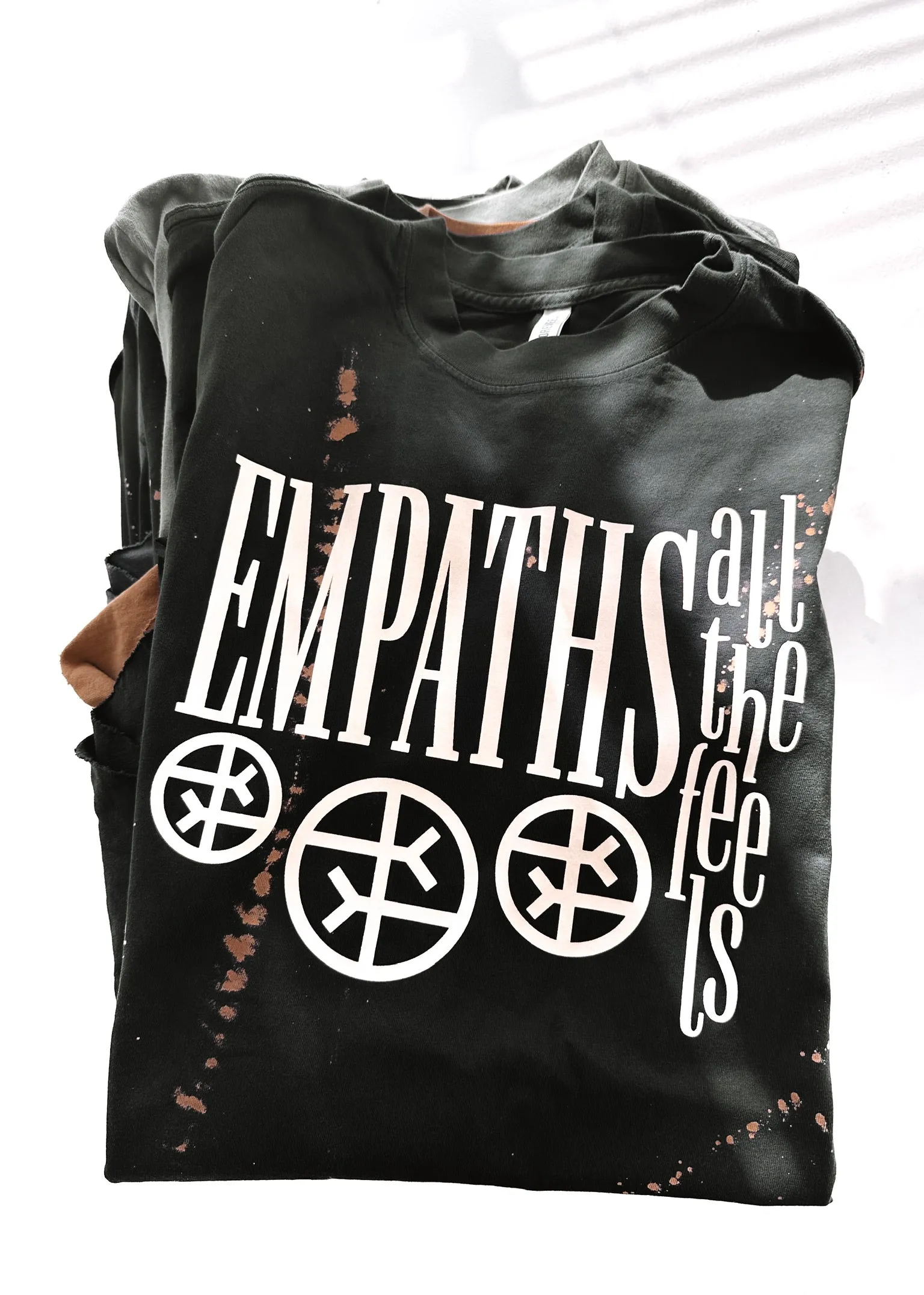 EMPATHS HAVE ALL THE FEELS BLEACHED OUT SIDE SLIT TEE